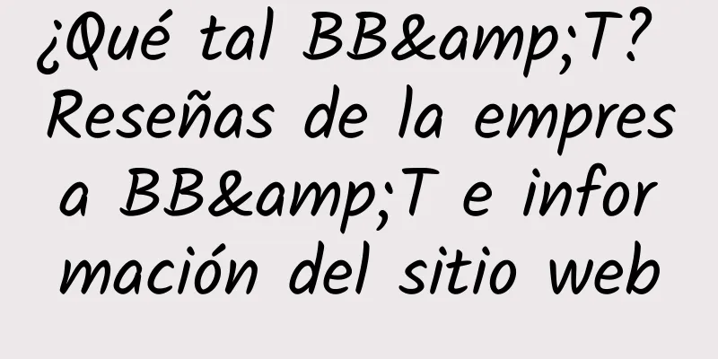 ¿Qué tal BB&T? Reseñas de la empresa BB&T e información del sitio web