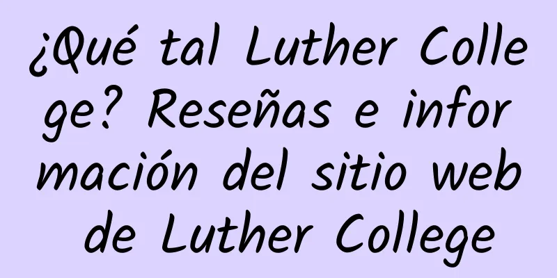 ¿Qué tal Luther College? Reseñas e información del sitio web de Luther College