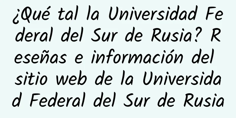 ¿Qué tal la Universidad Federal del Sur de Rusia? Reseñas e información del sitio web de la Universidad Federal del Sur de Rusia