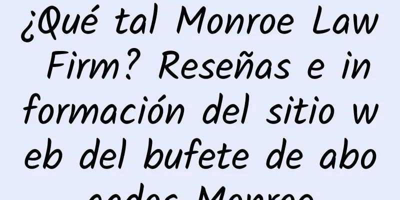 ¿Qué tal Monroe Law Firm? Reseñas e información del sitio web del bufete de abogados Monroe