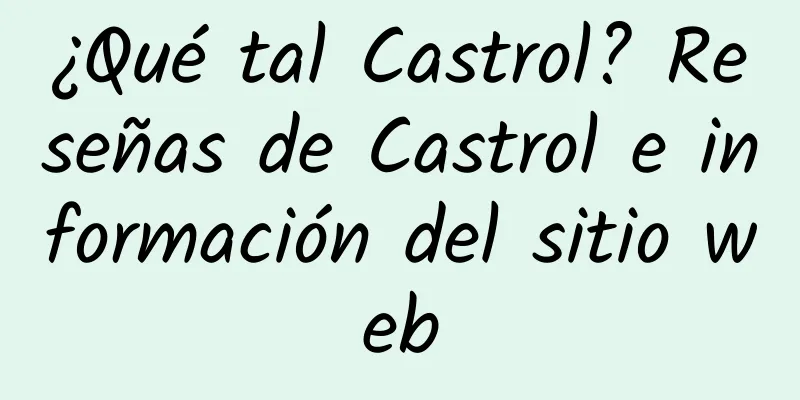 ¿Qué tal Castrol? Reseñas de Castrol e información del sitio web