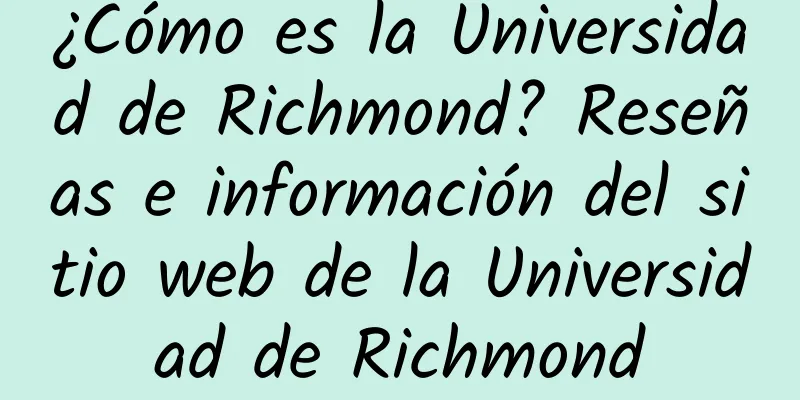 ¿Cómo es la Universidad de Richmond? Reseñas e información del sitio web de la Universidad de Richmond