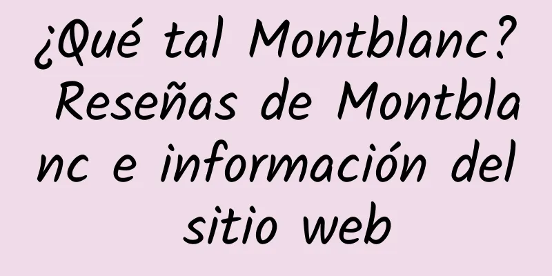 ¿Qué tal Montblanc? Reseñas de Montblanc e información del sitio web