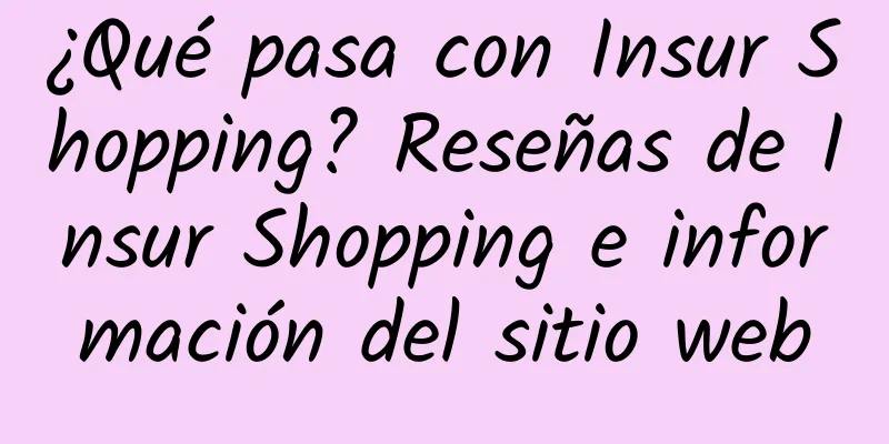 ¿Qué pasa con Insur Shopping? Reseñas de Insur Shopping e información del sitio web