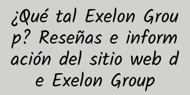¿Qué tal Exelon Group? Reseñas e información del sitio web de Exelon Group