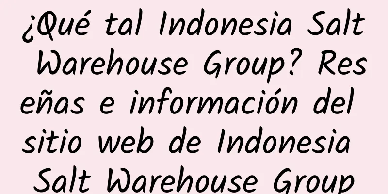 ¿Qué tal Indonesia Salt Warehouse Group? Reseñas e información del sitio web de Indonesia Salt Warehouse Group