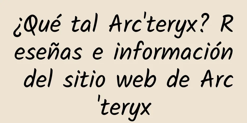 ¿Qué tal Arc'teryx? Reseñas e información del sitio web de Arc'teryx