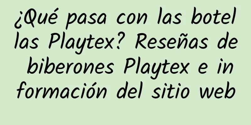 ¿Qué pasa con las botellas Playtex? Reseñas de biberones Playtex e información del sitio web