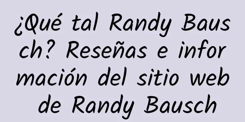 ¿Qué tal Randy Bausch? Reseñas e información del sitio web de Randy Bausch