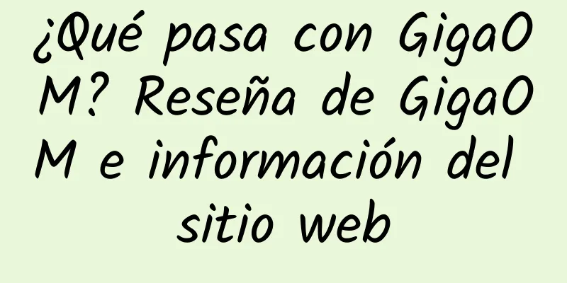 ¿Qué pasa con GigaOM? Reseña de GigaOM e información del sitio web