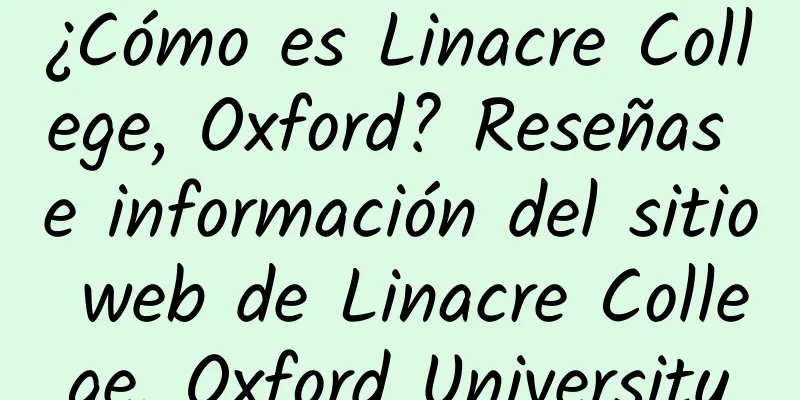 ¿Cómo es Linacre College, Oxford? Reseñas e información del sitio web de Linacre College, Oxford University