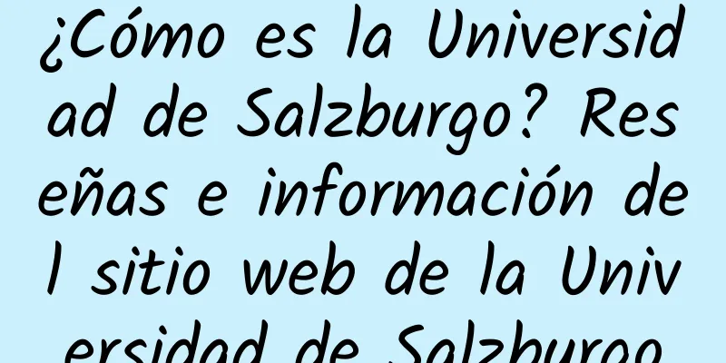 ¿Cómo es la Universidad de Salzburgo? Reseñas e información del sitio web de la Universidad de Salzburgo
