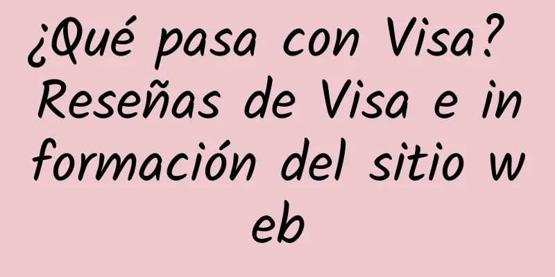 ¿Qué pasa con Visa? Reseñas de Visa e información del sitio web