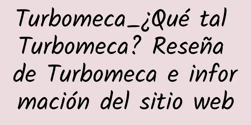 Turbomeca_¿Qué tal Turbomeca? Reseña de Turbomeca e información del sitio web