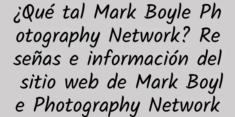 ¿Qué tal Mark Boyle Photography Network? Reseñas e información del sitio web de Mark Boyle Photography Network