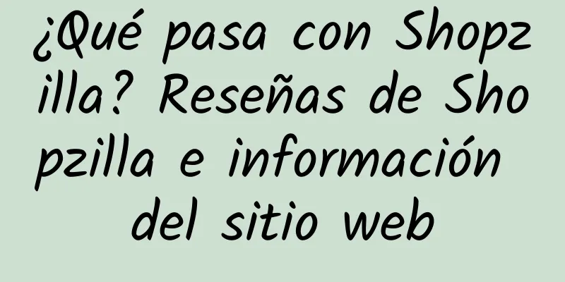¿Qué pasa con Shopzilla? Reseñas de Shopzilla e información del sitio web