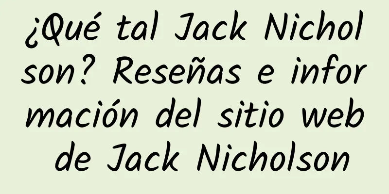 ¿Qué tal Jack Nicholson? Reseñas e información del sitio web de Jack Nicholson