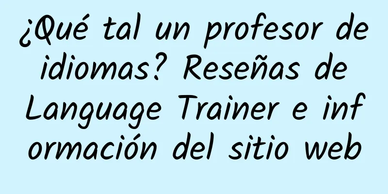 ¿Qué tal un profesor de idiomas? Reseñas de Language Trainer e información del sitio web