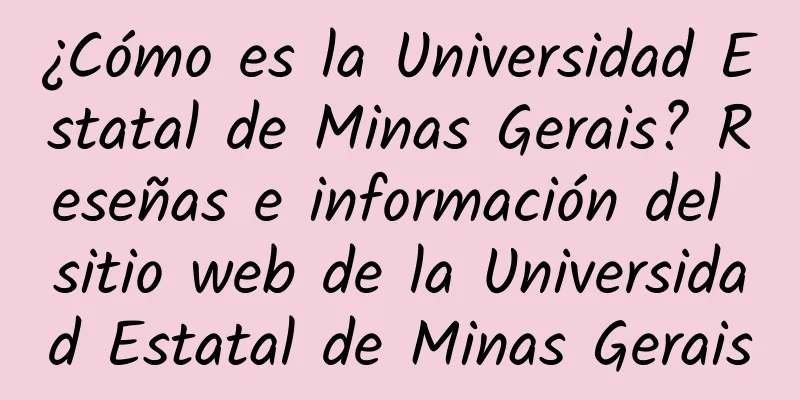 ¿Cómo es la Universidad Estatal de Minas Gerais? Reseñas e información del sitio web de la Universidad Estatal de Minas Gerais