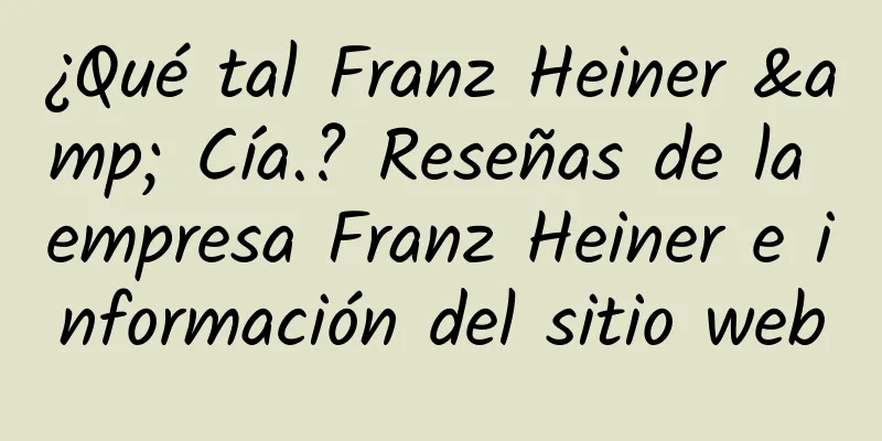 ¿Qué tal Franz Heiner & Cía.? Reseñas de la empresa Franz Heiner e información del sitio web