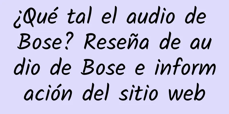 ¿Qué tal el audio de Bose? Reseña de audio de Bose e información del sitio web