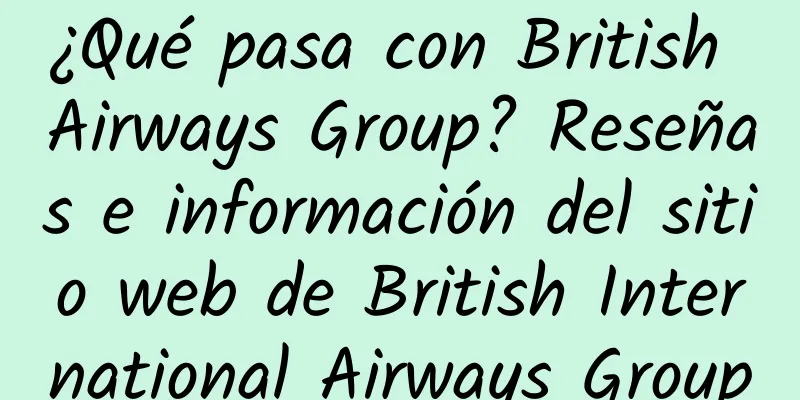 ¿Qué pasa con British Airways Group? Reseñas e información del sitio web de British International Airways Group