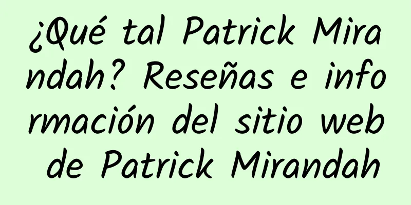 ¿Qué tal Patrick Mirandah? Reseñas e información del sitio web de Patrick Mirandah
