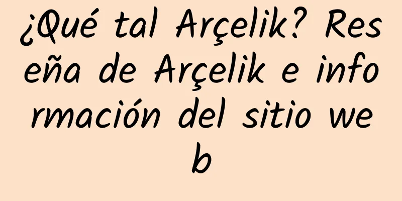 ¿Qué tal Arçelik? Reseña de Arçelik e información del sitio web