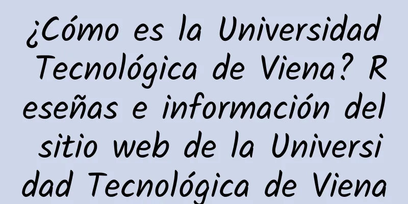 ¿Cómo es la Universidad Tecnológica de Viena? Reseñas e información del sitio web de la Universidad Tecnológica de Viena