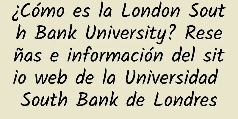 ¿Cómo es la London South Bank University? Reseñas e información del sitio web de la Universidad South Bank de Londres