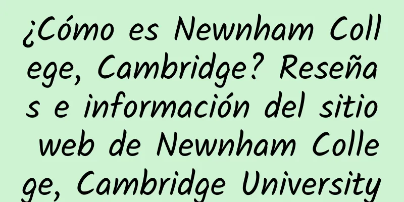 ¿Cómo es Newnham College, Cambridge? Reseñas e información del sitio web de Newnham College, Cambridge University