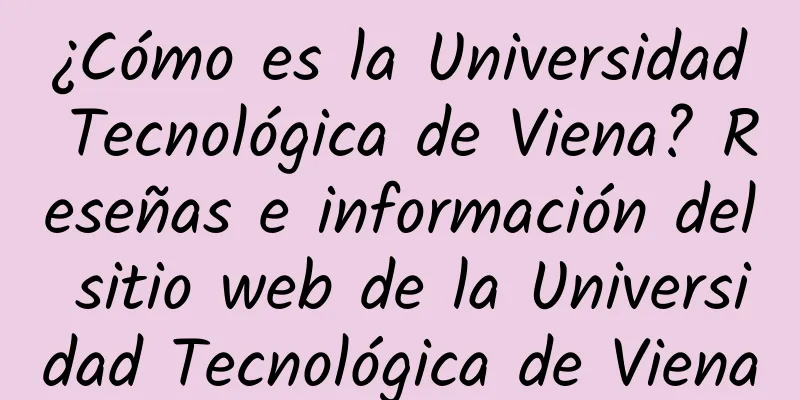 ¿Cómo es la Universidad Tecnológica de Viena? Reseñas e información del sitio web de la Universidad Tecnológica de Viena