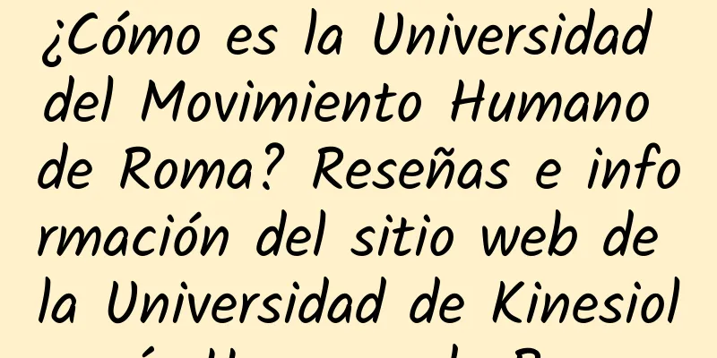¿Cómo es la Universidad del Movimiento Humano de Roma? Reseñas e información del sitio web de la Universidad de Kinesiología Humana de Roma