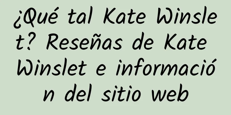 ¿Qué tal Kate Winslet? Reseñas de Kate Winslet e información del sitio web
