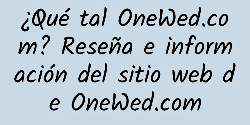 ¿Qué tal OneWed.com? Reseña e información del sitio web de OneWed.com