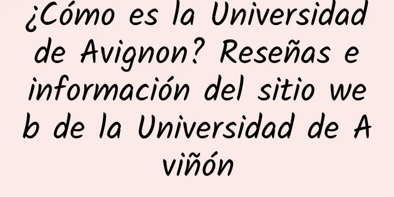 ¿Cómo es la Universidad de Avignon? Reseñas e información del sitio web de la Universidad de Aviñón