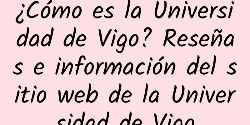 ¿Cómo es la Universidad de Vigo? Reseñas e información del sitio web de la Universidad de Vigo