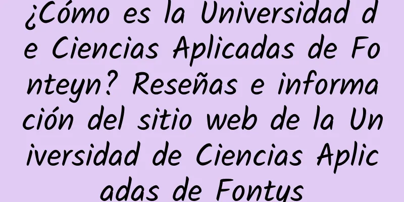 ¿Cómo es la Universidad de Ciencias Aplicadas de Fonteyn? Reseñas e información del sitio web de la Universidad de Ciencias Aplicadas de Fontys