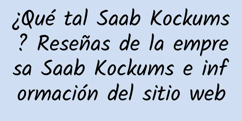 ¿Qué tal Saab Kockums? Reseñas de la empresa Saab Kockums e información del sitio web