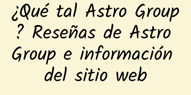 ¿Qué tal Astro Group? Reseñas de Astro Group e información del sitio web