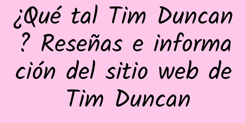¿Qué tal Tim Duncan? Reseñas e información del sitio web de Tim Duncan