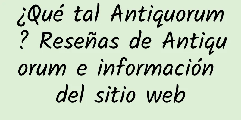 ¿Qué tal Antiquorum? Reseñas de Antiquorum e información del sitio web