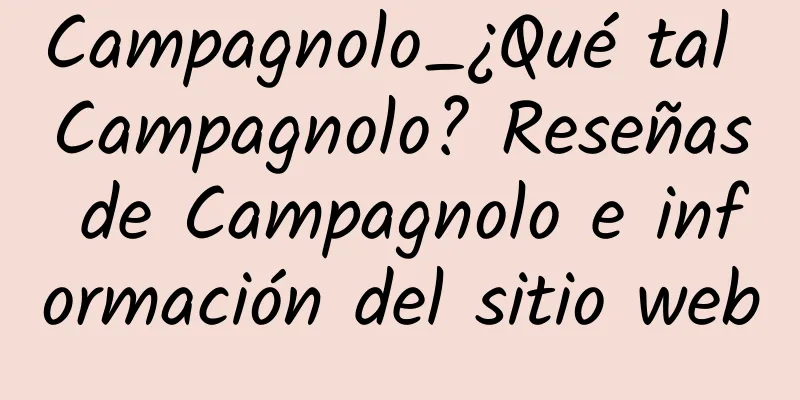 Campagnolo_¿Qué tal Campagnolo? Reseñas de Campagnolo e información del sitio web