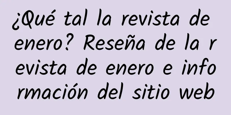 ¿Qué tal la revista de enero? Reseña de la revista de enero e información del sitio web