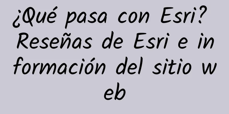 ¿Qué pasa con Esri? Reseñas de Esri e información del sitio web