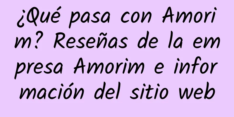 ¿Qué pasa con Amorim? Reseñas de la empresa Amorim e información del sitio web