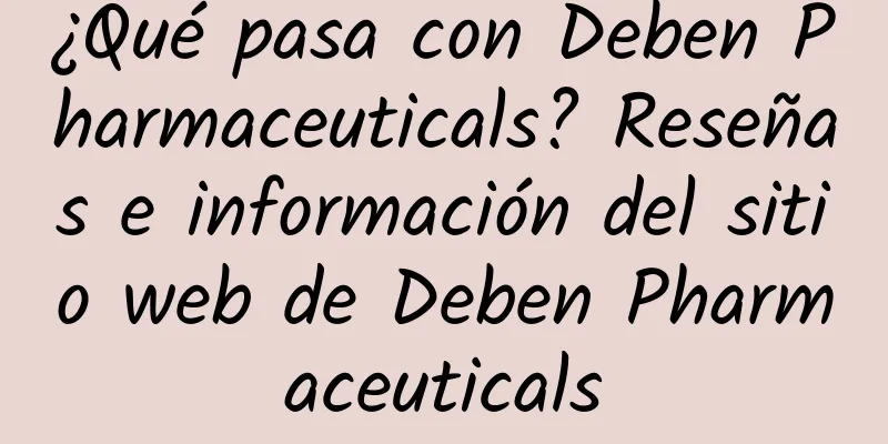 ¿Qué pasa con Deben Pharmaceuticals? Reseñas e información del sitio web de Deben Pharmaceuticals