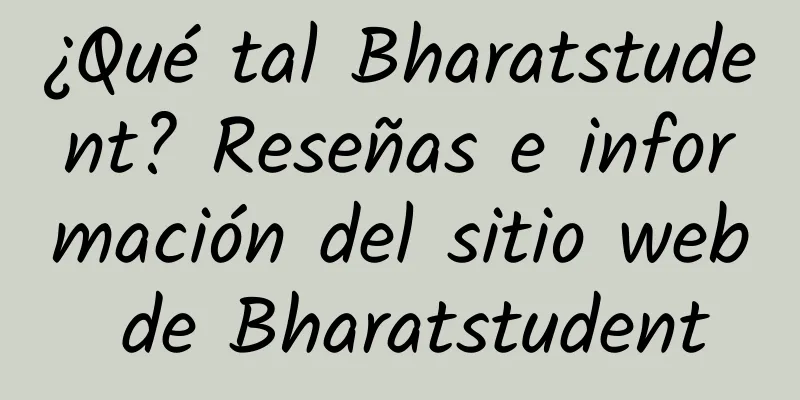 ¿Qué tal Bharatstudent? Reseñas e información del sitio web de Bharatstudent