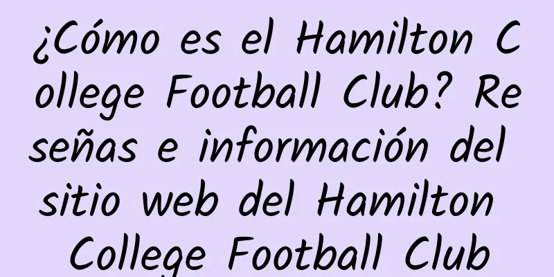 ¿Cómo es el Hamilton College Football Club? Reseñas e información del sitio web del Hamilton College Football Club