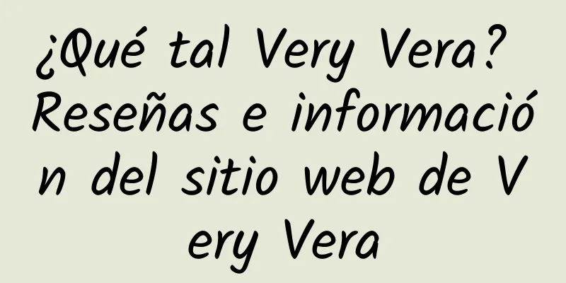 ¿Qué tal Very Vera? Reseñas e información del sitio web de Very Vera